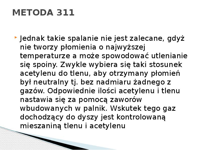 METODA 311
Jednak takie spalanie nie jest zalecane, gdyż nie tworzy METODA 311
Jednak takie spalanie nie jest zalecane, gdyż nie tworzy