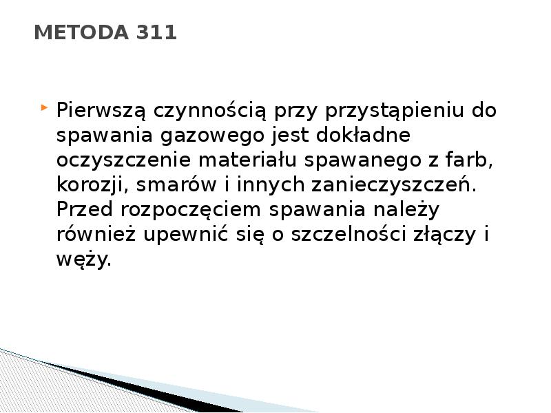 METODA 311
Pierwszą czynnością przy przystąpieniu do spawania gazowego jest dokładne METODA 311
Pierwszą czynnością przy przystąpieniu do spawania gazowego jest dokładne