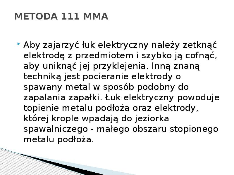 METODA 111 MMA
Aby zajarzyć łuk elektryczny należy zetknąć elektrodę METODA 111 MMA
Aby zajarzyć łuk elektryczny należy zetknąć elektrodę