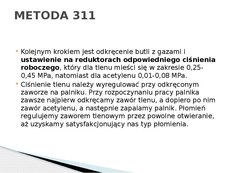 METODA 311
Kolejnym krokiem jest odkręcenie butli z gazami i ustawienie METODA 311
Kolejnym krokiem jest odkręcenie butli z gazami i ustawienie