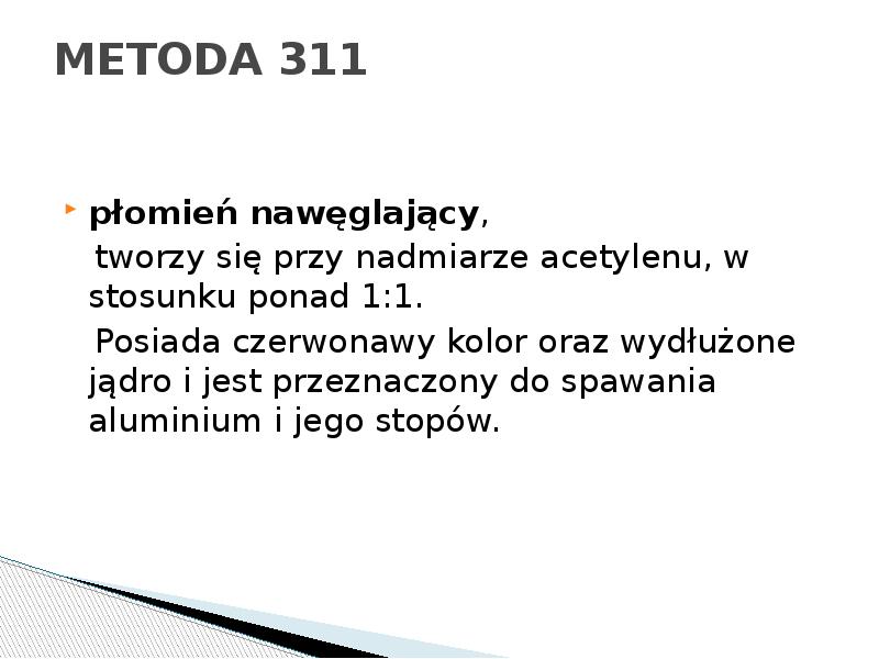 METODA 311
płomień nawęglający,
tworzy się przy nadmiarze METODA 311
płomień nawęglający,
tworzy się przy nadmiarze