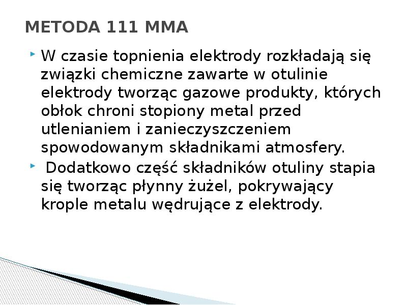 METODA 111 MMA
W czasie topnienia elektrody rozkładają się związki METODA 111 MMA
W czasie topnienia elektrody rozkładają się związki