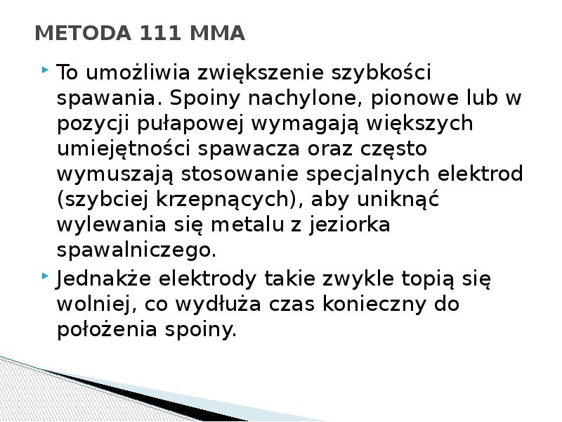 METODA 111 MMA
To umożliwia zwiększenie szybkości spawania. Spoiny nachylone, METODA 111 MMA
To umożliwia zwiększenie szybkości spawania. Spoiny nachylone,