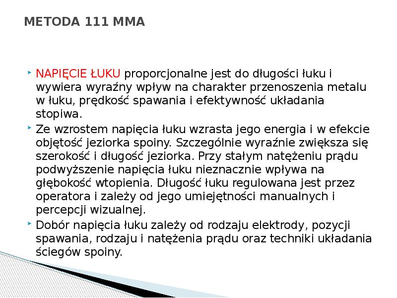 METODA 111 MMA
NAPIĘCIE ŁUKU proporcjonalne jest do długości łuku i METODA 111 MMA
NAPIĘCIE ŁUKU proporcjonalne jest do długości łuku i