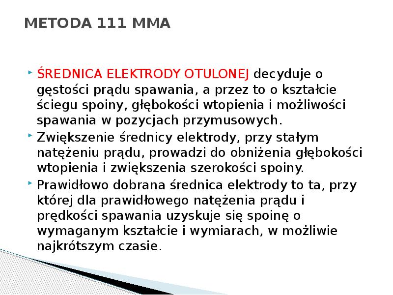 METODA 111 MMA
ŚREDNICA ELEKTRODY OTULONEJ decyduje o gęstości prądu spawania, METODA 111 MMA
ŚREDNICA ELEKTRODY OTULONEJ decyduje o gęstości prądu spawania,