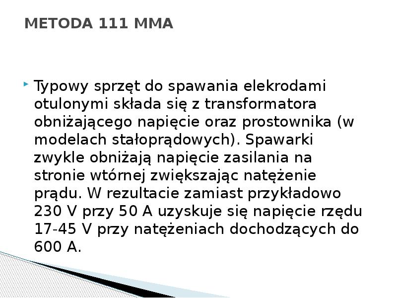 METODA 111 MMA
Typowy sprzęt do spawania elekrodami otulonymi składa METODA 111 MMA
Typowy sprzęt do spawania elekrodami otulonymi składa