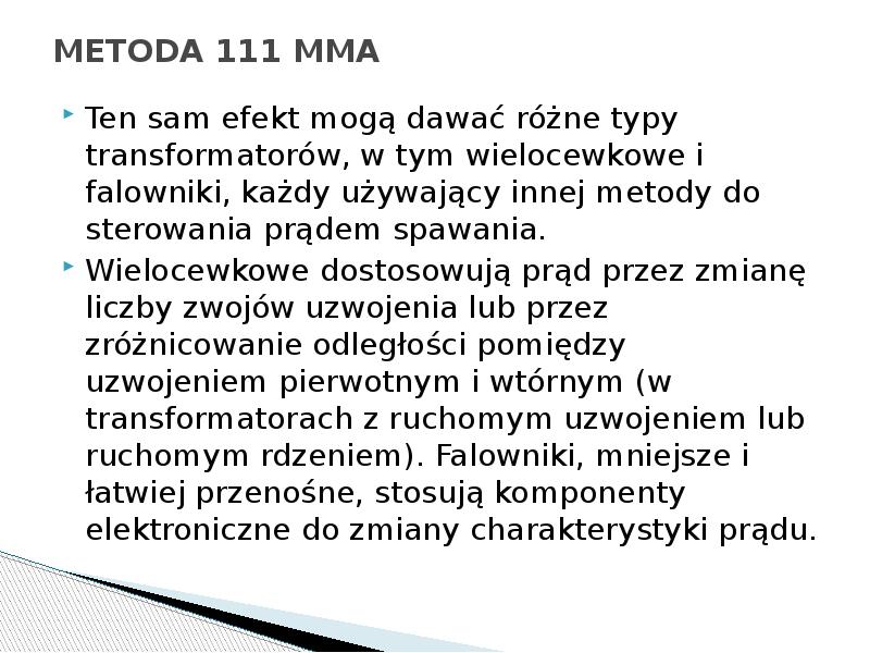 METODA 111 MMA
Ten sam efekt mogą dawać różne typy METODA 111 MMA
Ten sam efekt mogą dawać różne typy