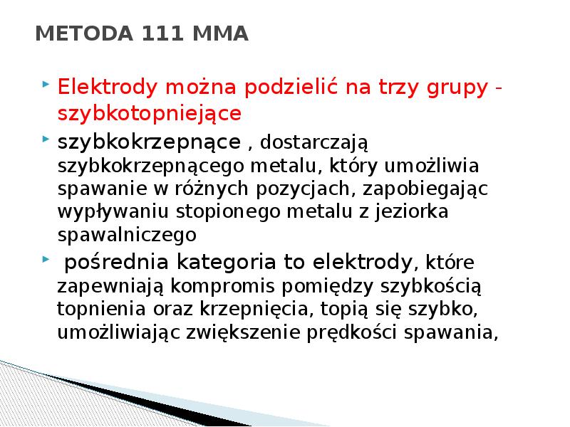 METODA 111 MMA
Elektrody można podzielić na trzy grupy - METODA 111 MMA
Elektrody można podzielić na trzy grupy -