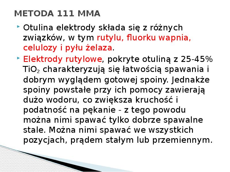 METODA 111 MMA
Otulina elektrody składa się z różnych związków, METODA 111 MMA
Otulina elektrody składa się z różnych związków,