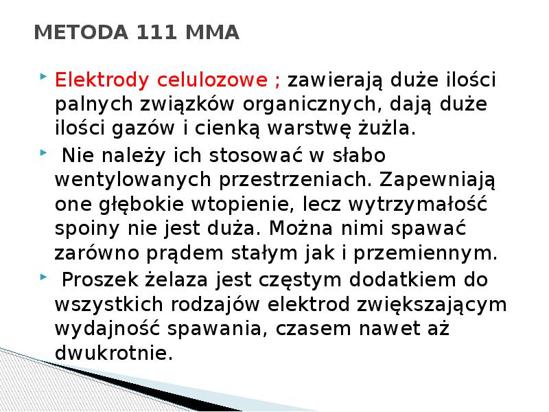 METODA 111 MMA
Elektrody celulozowe ; zawierają duże ilości palnych METODA 111 MMA
Elektrody celulozowe ; zawierają duże ilości palnych