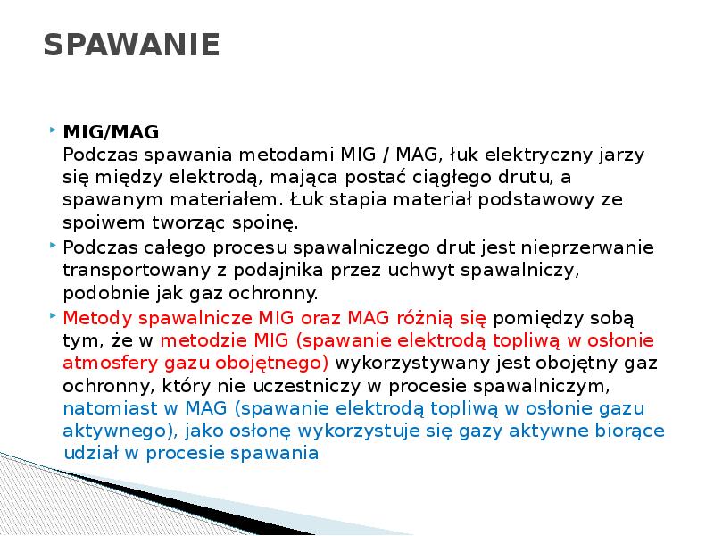 SPAWANIE
MIG/MAG Podczas spawania metodami MIG / MAG, łuk elektryczny SPAWANIE
MIG/MAG Podczas spawania metodami MIG / MAG, łuk elektryczny