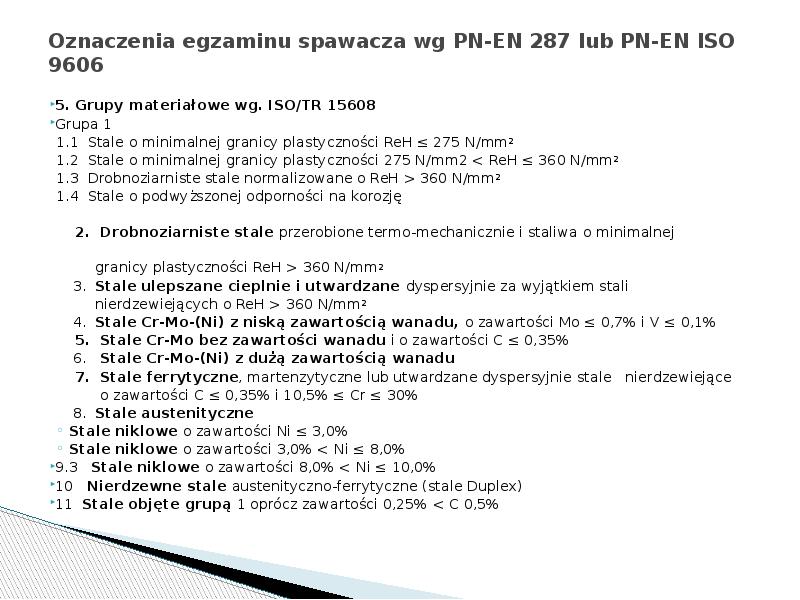 Oznaczenia egzaminu spawacza wg PN-EN 287 lub PN-EN ISO 9606
5. Oznaczenia egzaminu spawacza wg PN-EN 287 lub PN-EN ISO 9606
5.