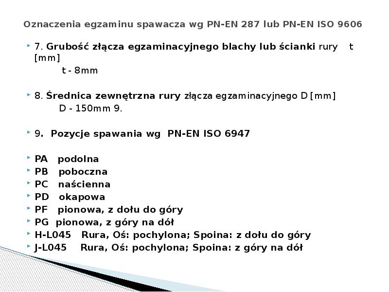 Oznaczenia egzaminu spawacza wg PN-EN 287 lub PN-EN ISO 9606
7. Oznaczenia egzaminu spawacza wg PN-EN 287 lub PN-EN ISO 9606
7.