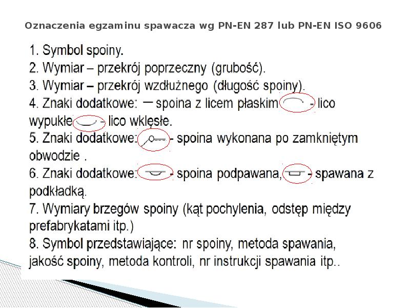 Oznaczenia egzaminu spawacza wg PN-EN 287 lub PN-EN ISO 9606 Oznaczenia egzaminu spawacza wg PN-EN 287 lub PN-EN ISO 9606