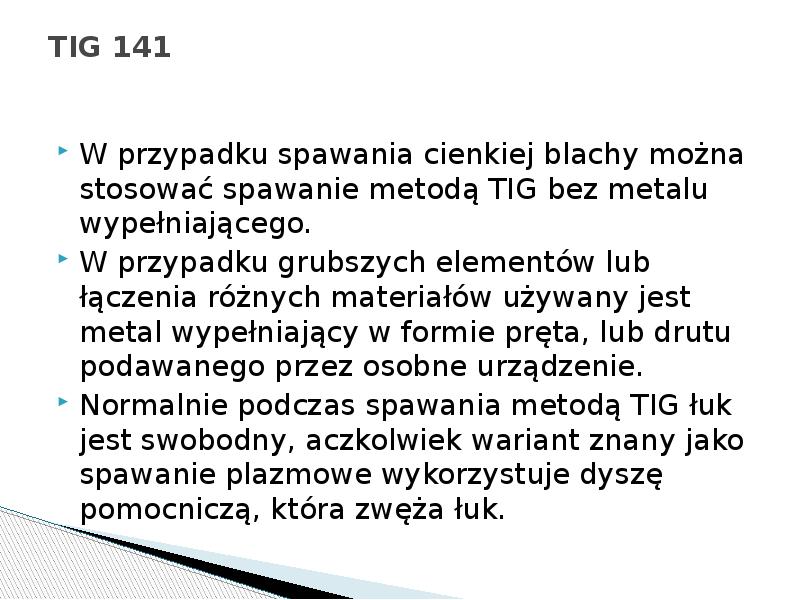 TIG 141
W przypadku spawania cienkiej blachy można stosować spawanie metodą TIG 141
W przypadku spawania cienkiej blachy można stosować spawanie metodą