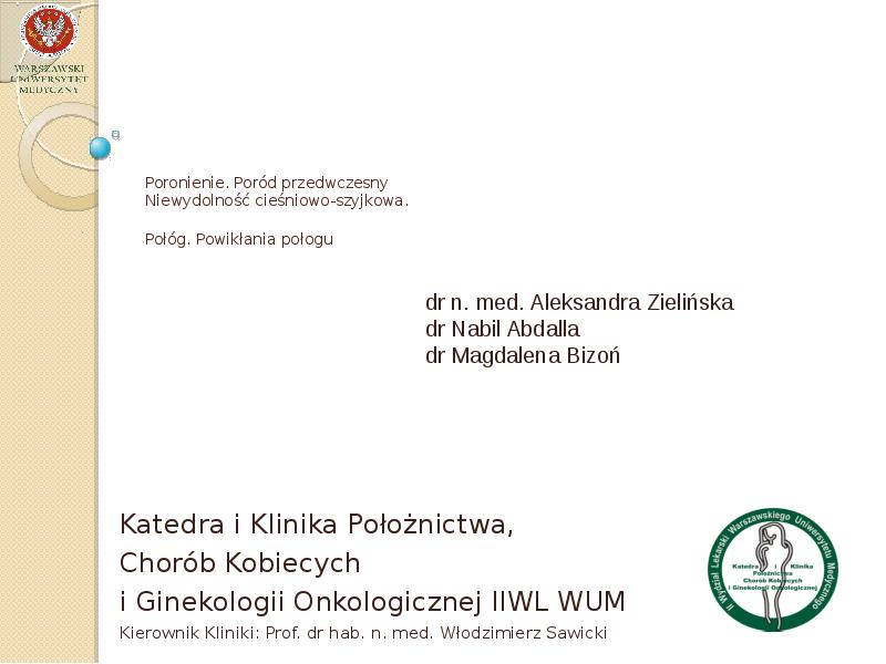 Poronienie. Poród przedwczesny Niewydolność cieśniowo-szyjkowa.  Połóg. Powikłania połogu Katedra i