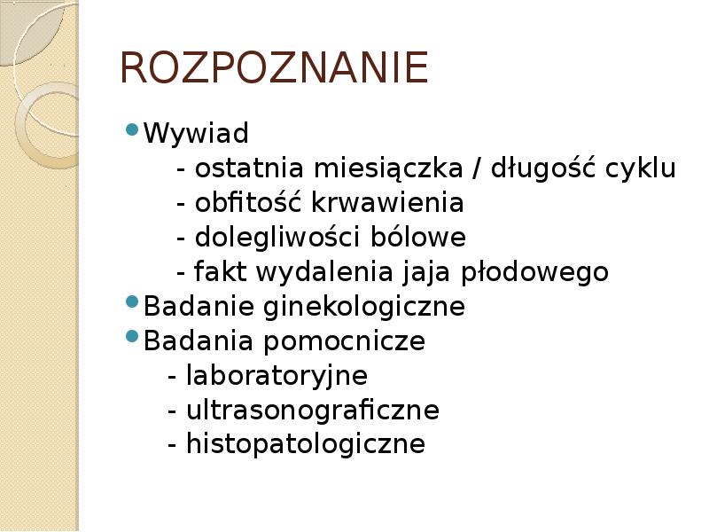 ROZPOZNANIE Wywiad    - ostatnia miesiączka / długość cyklu