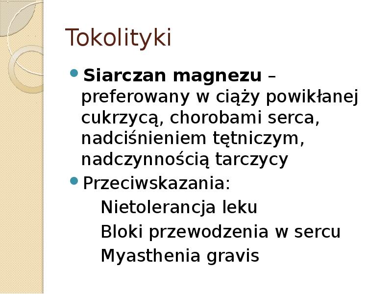 Tokolityki Siarczan magnezu – preferowany w ciąży powikłanej cukrzycą, chorobami serca,