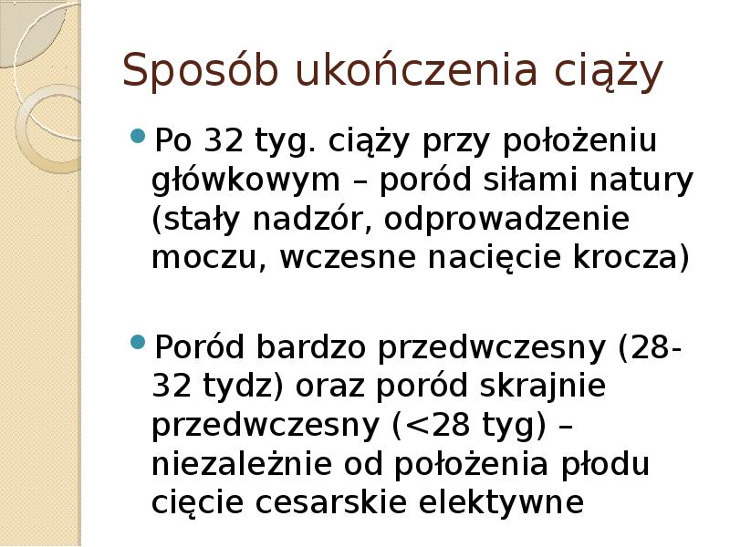 Sposób ukończenia ciąży Po 32 tyg. ciąży przy położeniu główkowym –