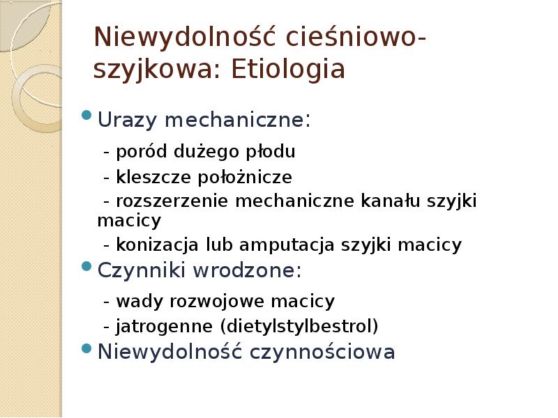 Niewydolność cieśniowo-szyjkowa: Etiologia Urazy mechaniczne:    - poród dużego