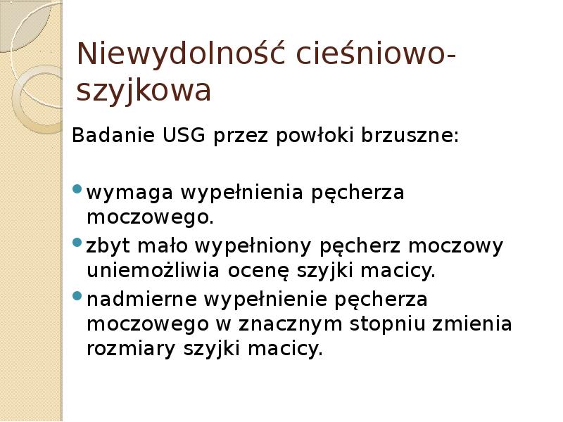 Niewydolność cieśniowo-szyjkowa Badanie USG przez powłoki brzuszne: wymaga wypełnienia pęcherza moczowego.