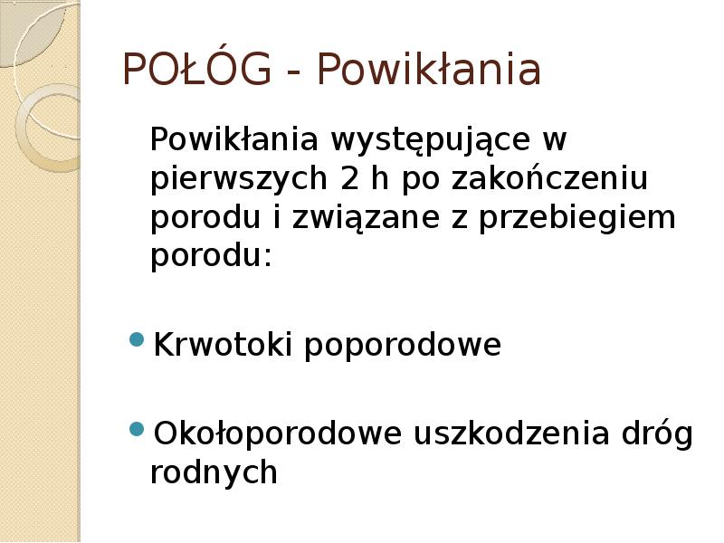 POŁÓG - Powikłania 	Powikłania występujące w pierwszych 2 h po zakończeniu