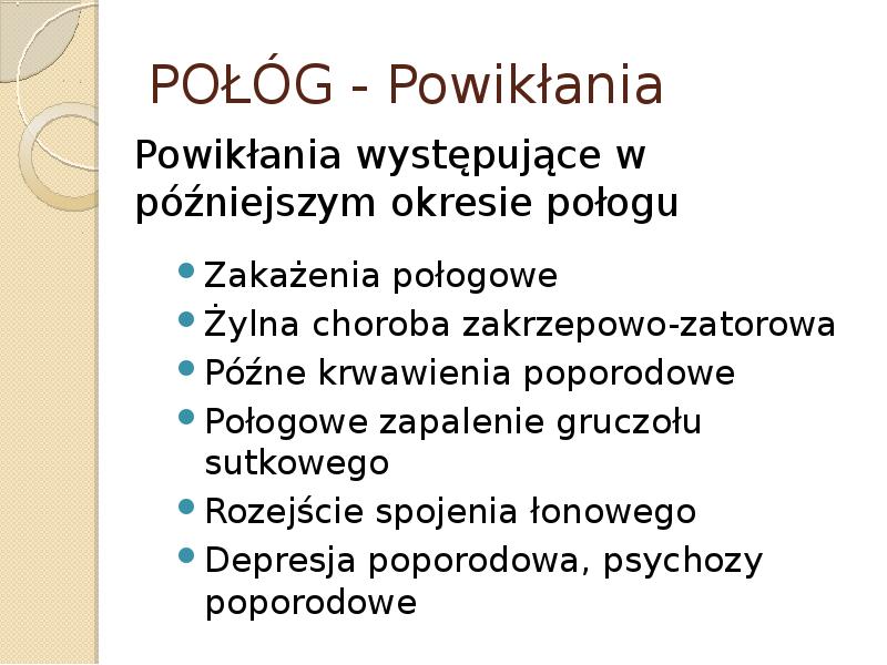 POŁÓG - Powikłania 	Powikłania występujące w późniejszym okresie połogu