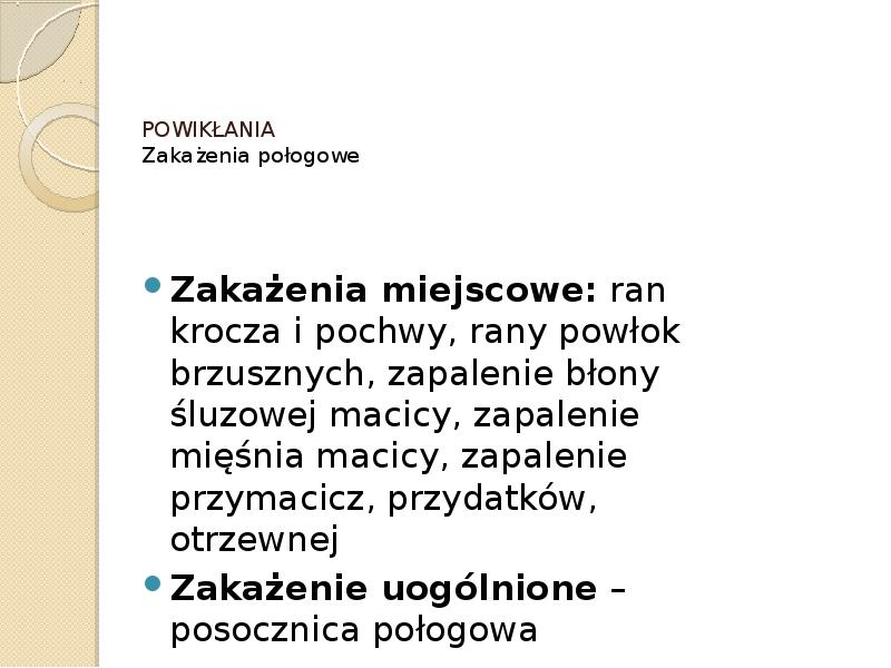 POWIKŁANIA  Zakażenia połogowe   Zakażenia miejscowe: ran krocza i