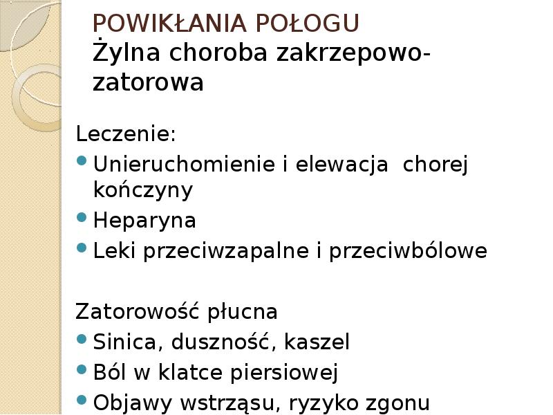 POWIKŁANIA POŁOGU Żylna choroba zakrzepowo-zatorowa Leczenie: Unieruchomienie i elewacja chorej kończyny