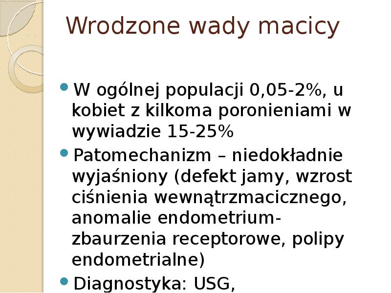 Wrodzone wady macicy W ogólnej populacji 0,05-2%, u kobiet z kilkoma