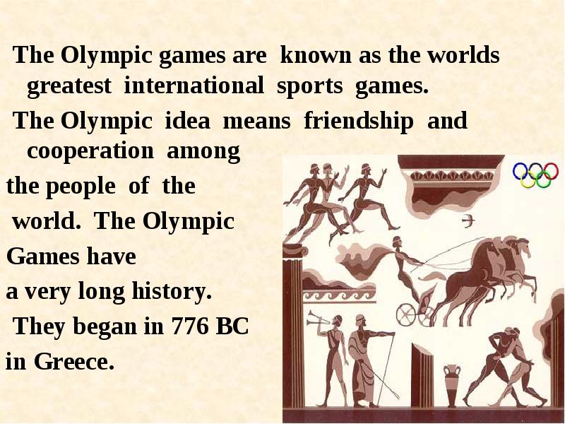 The Olympic games are known as the worlds greatest international sports The Olympic games are known as the worlds greatest international sports