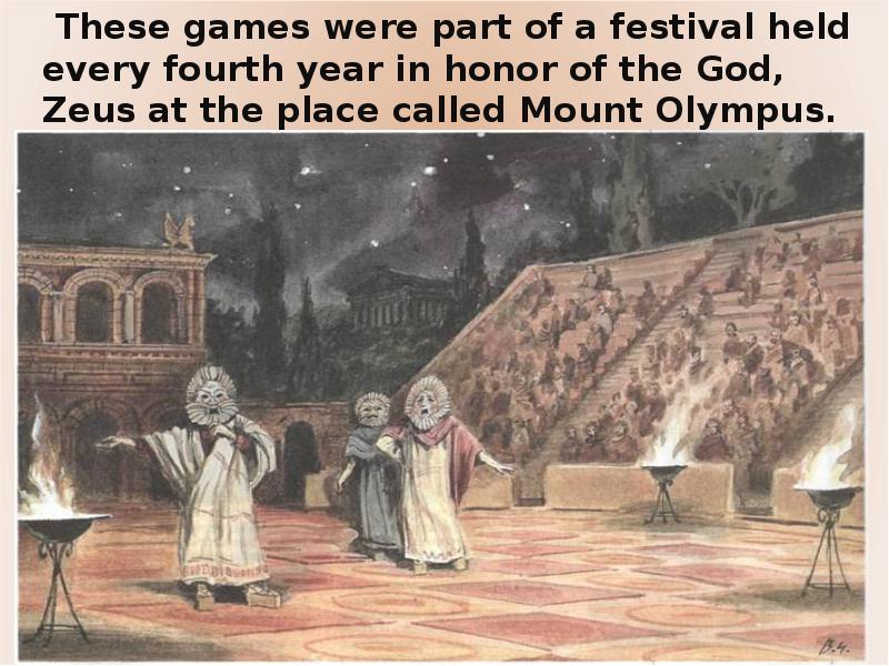 These games were part of a festival held every fourth year These games were part of a festival held every fourth year