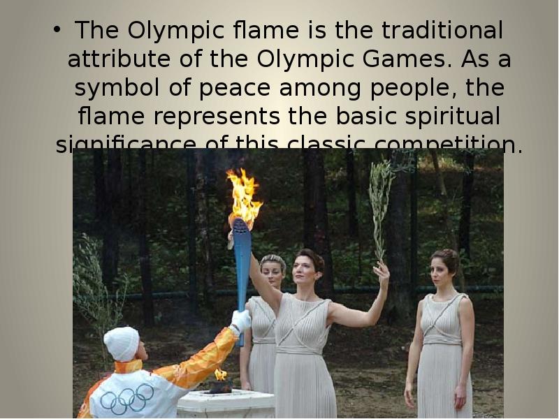 The Olympic flame is the traditional attribute of the Olympic Games. The Olympic flame is the traditional attribute of the Olympic Games.