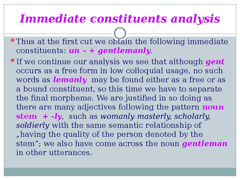 Immediate constituents analysis
Thus at the first cut we obtain the Immediate constituents analysis
Thus at the first cut we obtain the