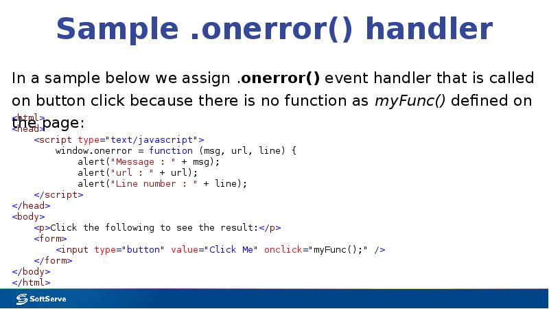 Sample .onerror() handler
In a sample below we assign .onerror() event Sample .onerror() handler
In a sample below we assign .onerror() event