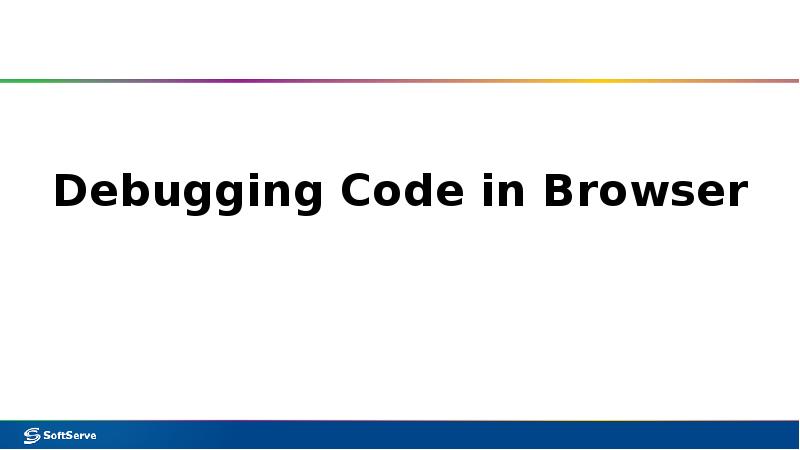 Debugging Code in Browser Debugging Code in Browser