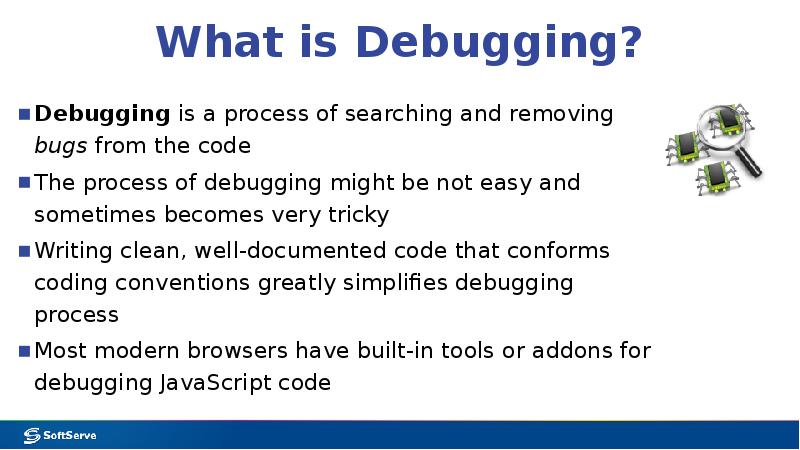 What is Debugging? What is Debugging?