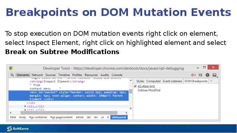 Breakpoints on DOM Mutation Events
To stop execution on DOM mutation Breakpoints on DOM Mutation Events
To stop execution on DOM mutation