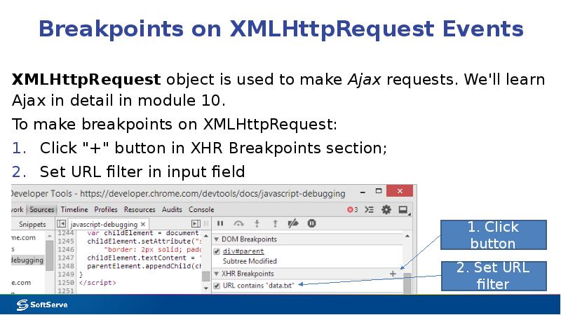 Breakpoints on XMLHttpRequest Events
XMLHttpRequest object is used to make Ajax Breakpoints on XMLHttpRequest Events
XMLHttpRequest object is used to make Ajax