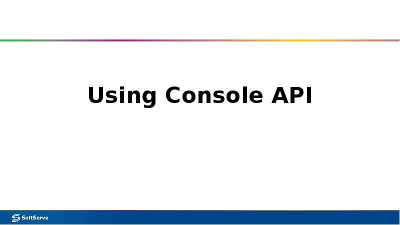 Using Console API Using Console API