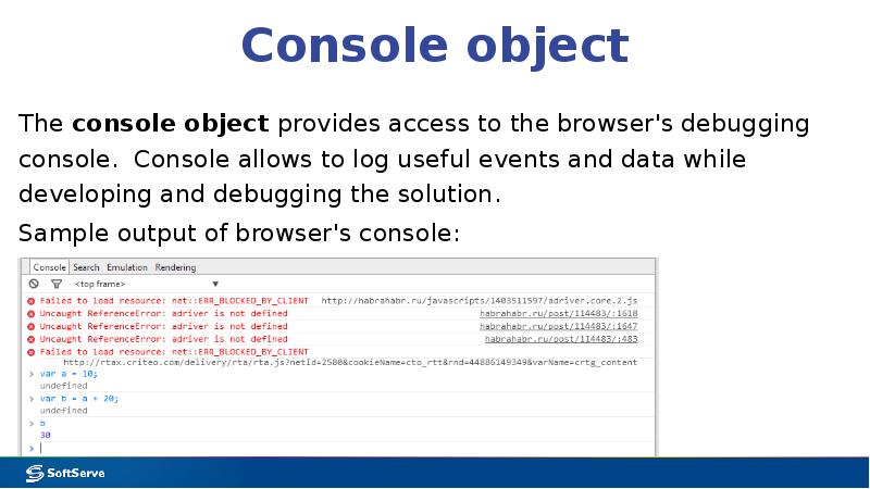 Console object
The console object provides access to the browser's debugging Console object
The console object provides access to the browser's debugging
