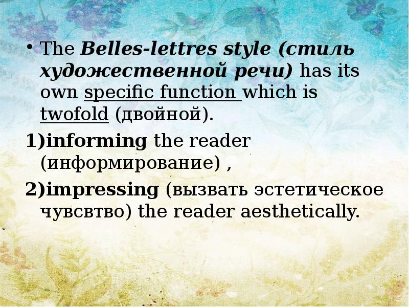 Has its own. Functions: the Belles-lettres Style. The Belles lettres Style examples. The Belles-lettres functional Style. Belle Letter Style characteristics.