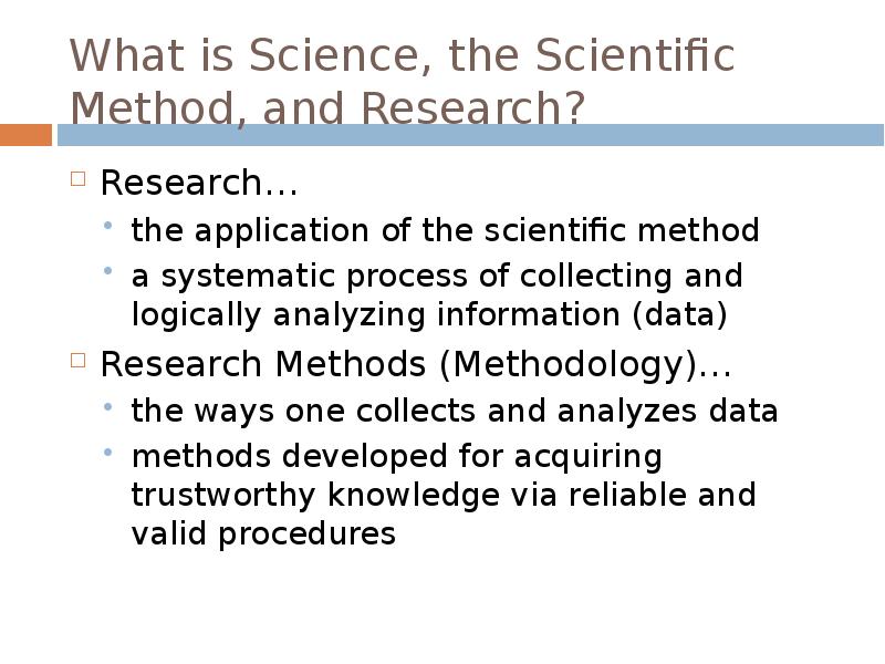 What is Science, the Scientific Method, and Research?
Research…
the application What is Science, the Scientific Method, and Research?
Research…
the application