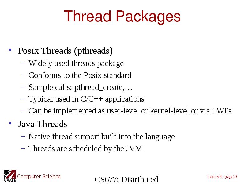 Thread Packages Posix Threads (pthreads) Widely used threads package Conforms to