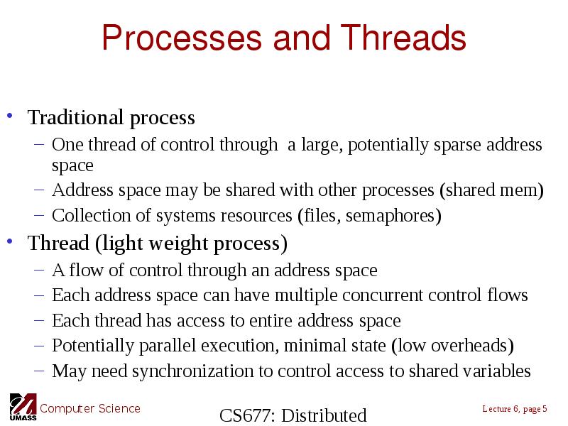 Processes and Threads Traditional process One thread of control through a
