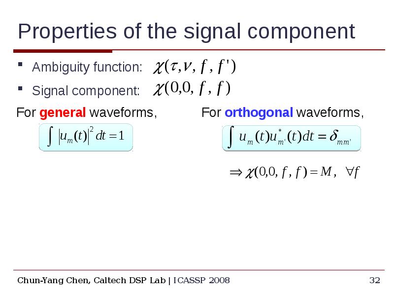 Properties of the signal component Ambiguity function: Signal component: