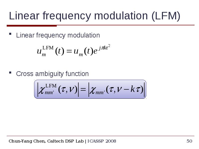 Linear frequency modulation (LFM) Linear frequency modulation Cross ambiguity function