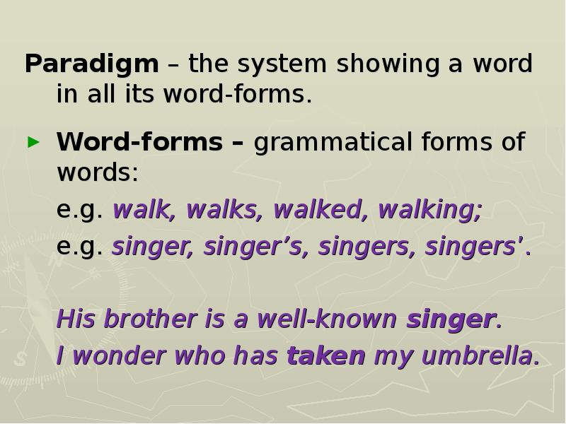 The word and its forms. Word structure. Grammatical meaning and grammatical form. Lexical and grammatical meaning of the word. The word and its forms.