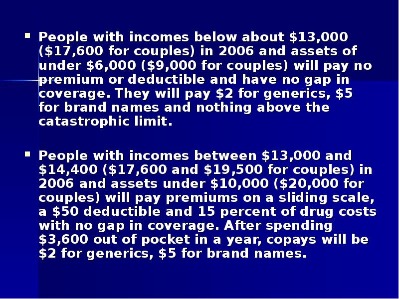 People with incomes below about $13,000 ($17,600 for couples) in 2006