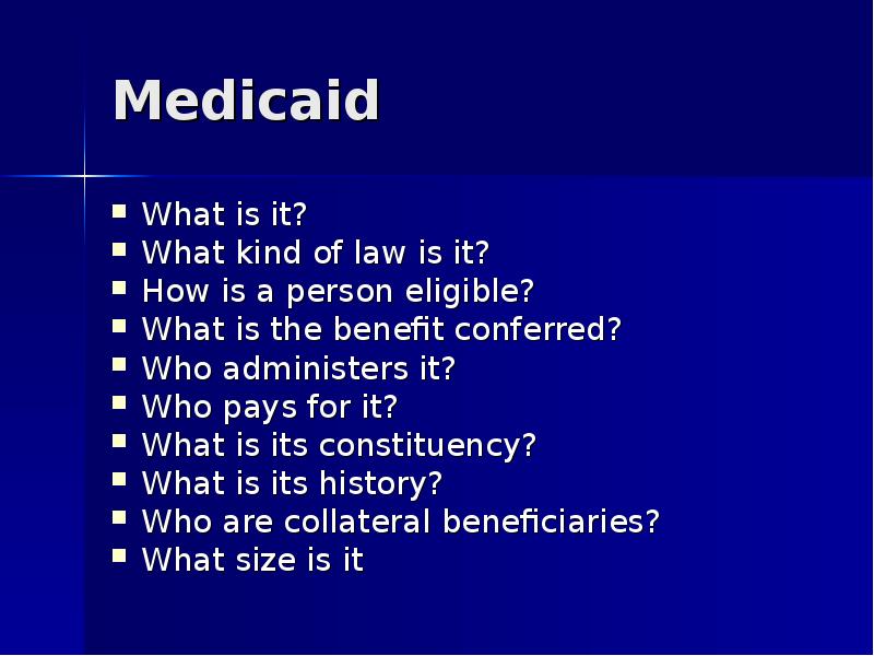Medicaid What is it? What kind of law is it? How